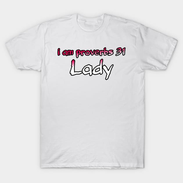 I am proverbs 31 Lady T-Shirt by Yachaad Yasharahla